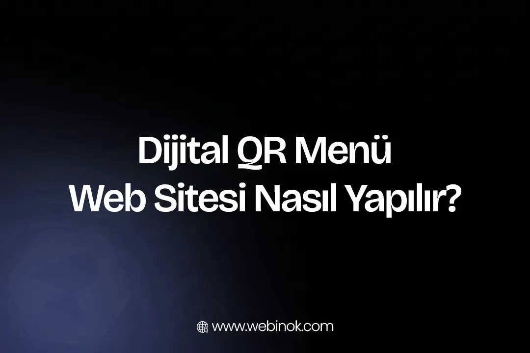 Dijital QR Menü Web Sitesi Nasıl Yapılır? (2026)