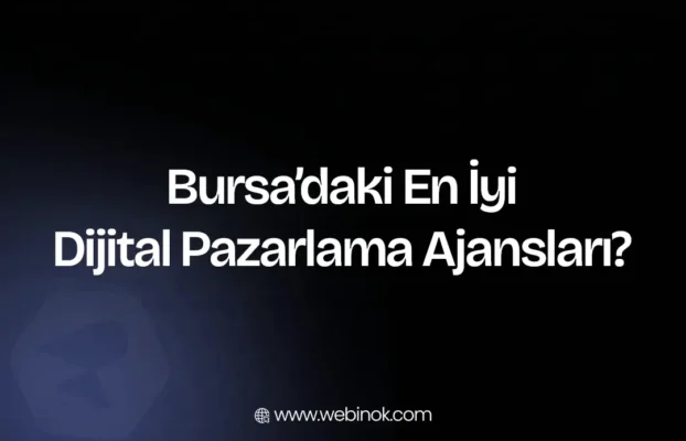 Bursa’daki En İyi Dijital Pazarlama Ajansları
