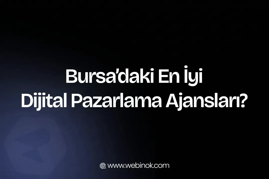 Bursa’daki En İyi Dijital Pazarlama Ajansları
