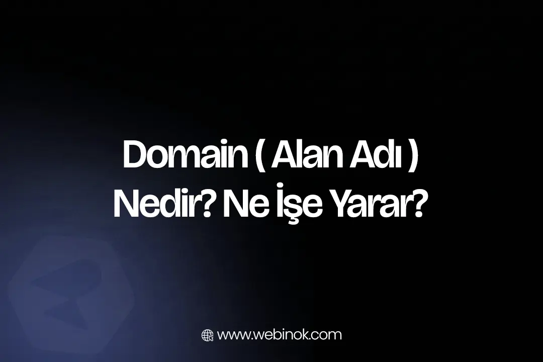 Domain ( Alan Adı ) Nedir? Ne İşe Yarar?