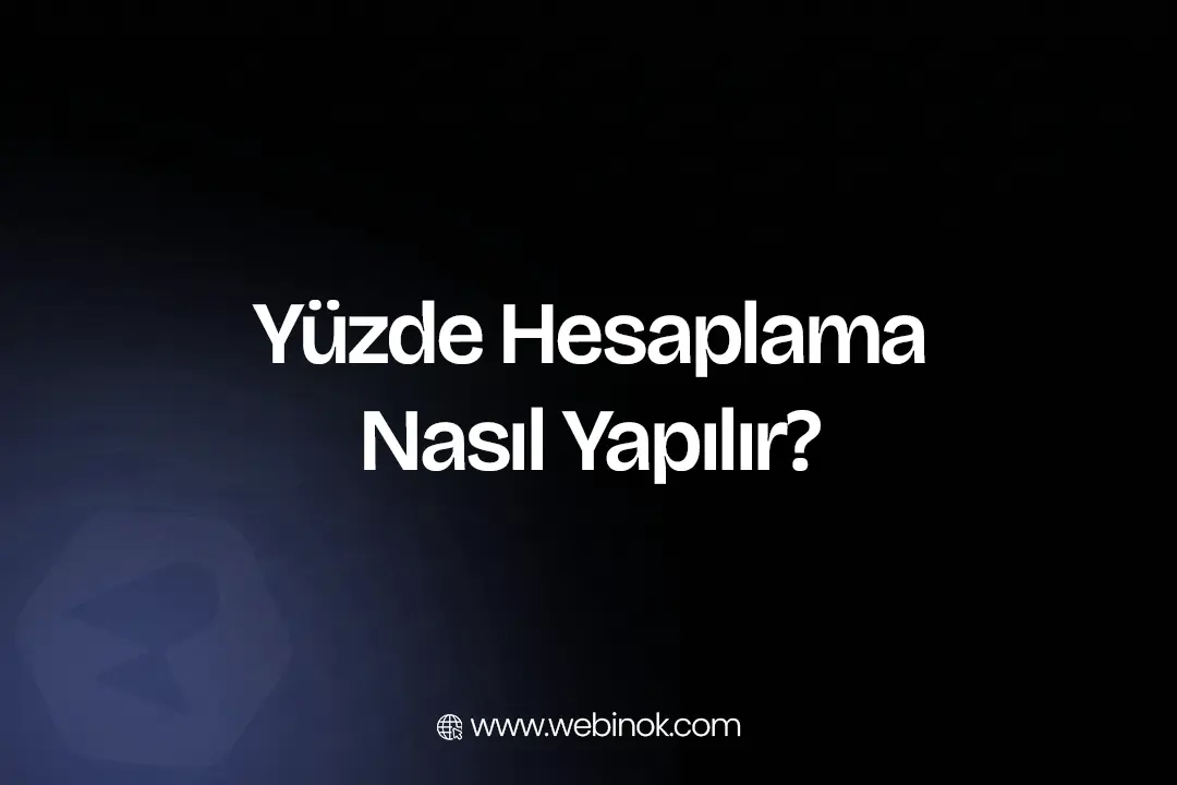 Yüzde Hesaplama Nasıl Yapılır? Detaylı Rehber